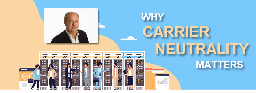 Ron Cadwell talks about why carrier neutrality matters.