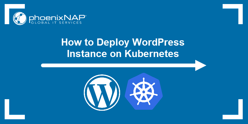 How to Deploy a WordPress Instance on Kubernetes