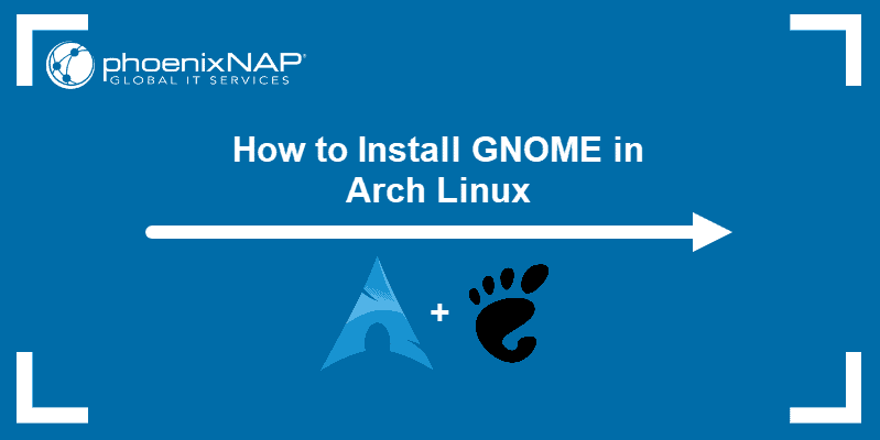 How to install GNOME in Arch Linux