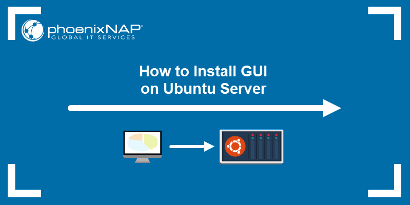 How to install GUI on Ubuntu Server.