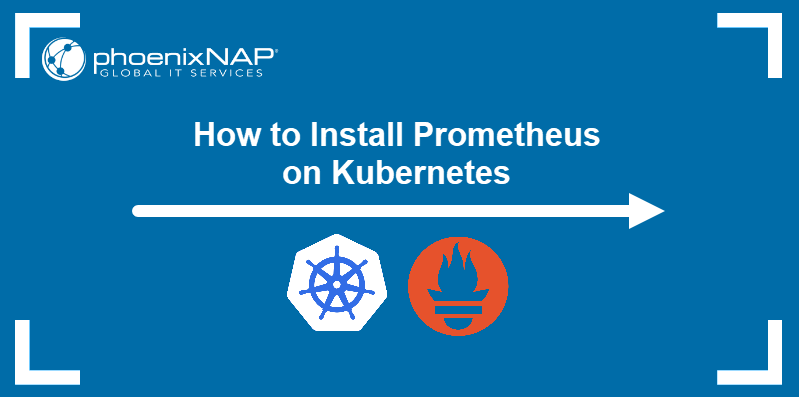 How to install Prometheus on Kubernetes.