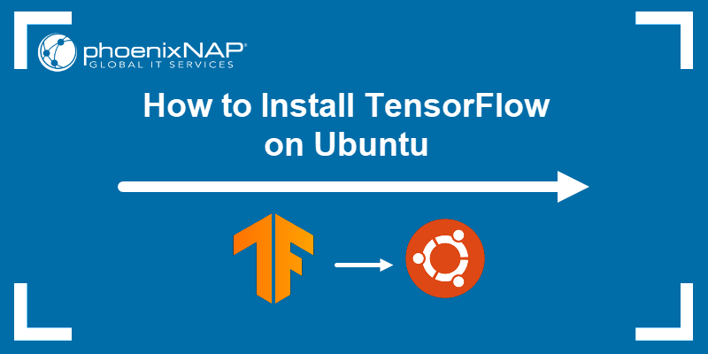 How To Install TensorFlow On Ubuntu
