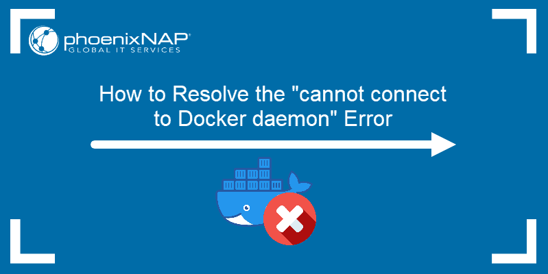 How to resolve the "cannot connect to Docker daemon" error