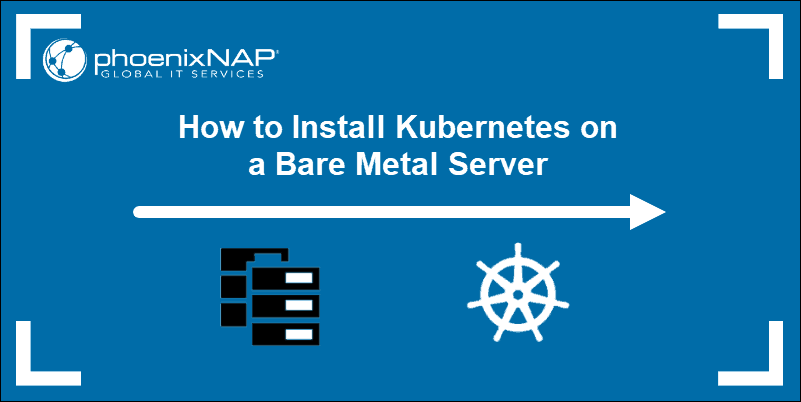 Instoduction to installing Kubernetes on a Bare Metal Server.