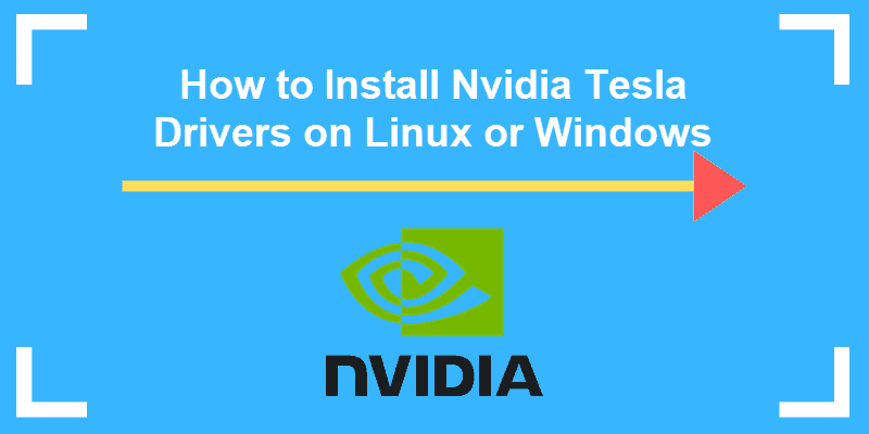 install nvidia tesla drivers on linux or windows