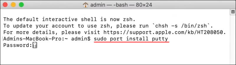 Install PuTTY on macOS via the Terminal.