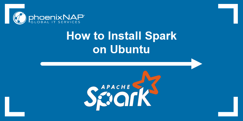 Steps explaining how to install Spark on Ubuntu.