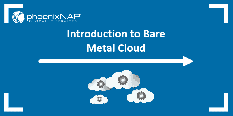 Introduction to Bare Metal Cloud article.