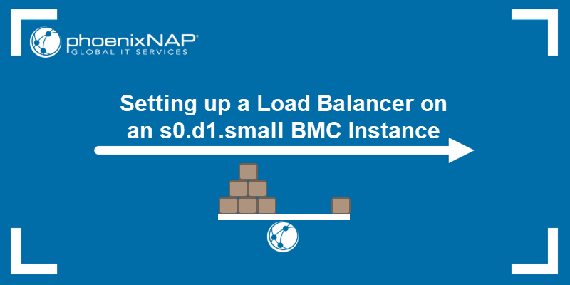 Setting Up a Load Balancer on an s0.d1.small BMC Instance