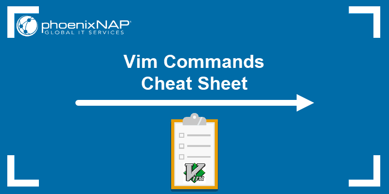 Vim commands: Cheat Sheet.
