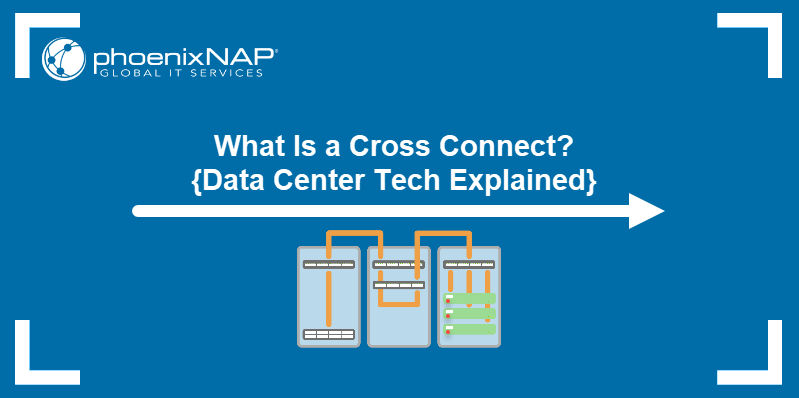 What is a cross connect? Data center tech explained.